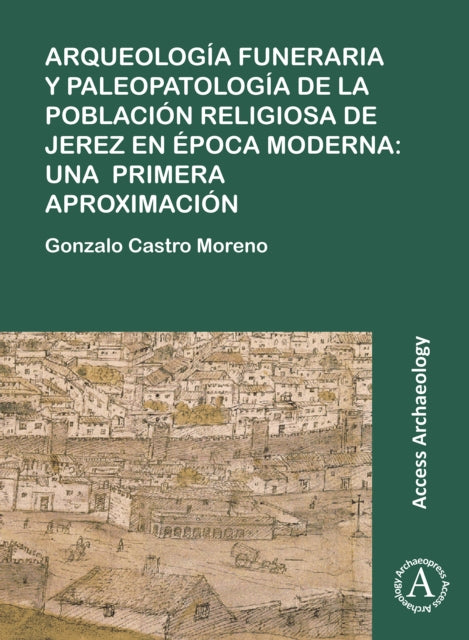 Arqueologia funeraria y paleopatologia de la poblacion religiosa de Jerez en epoca moderna