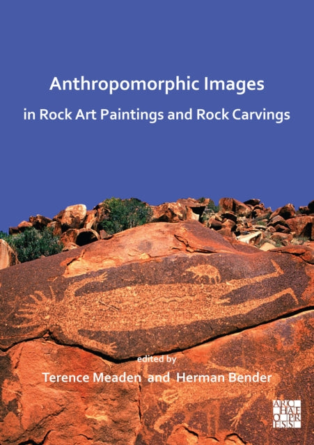 Book cover of: Anthropomorphic Images in Rock Art Paintings and Rock Carvings. By: Terence Meaden