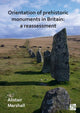 Book cover of: Orientation of Prehistoric Monuments in Britain: A Reassessment. By: Alistair Marshall