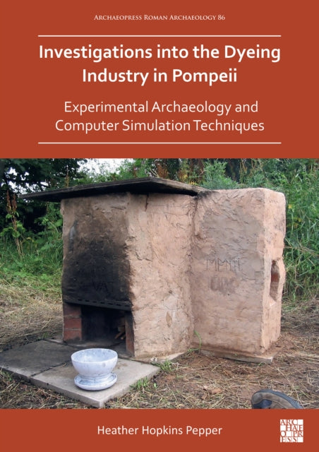 Book cover of: Investigations into the Dyeing Industry in Pompeii. By: Heather Hopkins Pepper