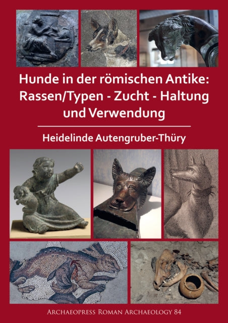 Book cover of: Hunde in der romischen Antike: Rassen/Typen - Zucht - Haltung und Verwendung. By: Heidelinde Autengruber-Thüry
