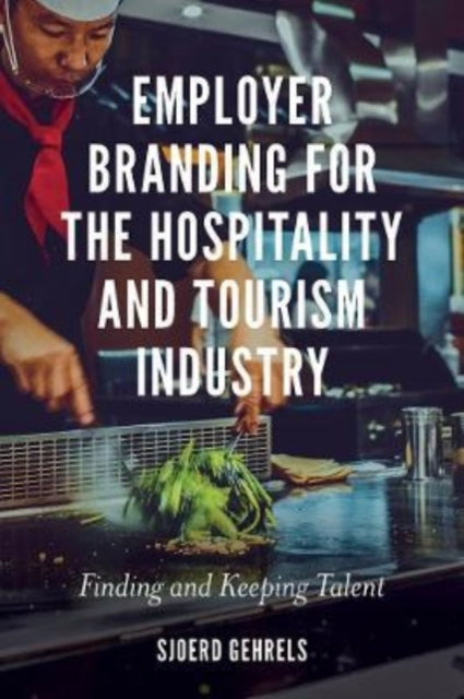 Book cover of: Employer Branding for the Hospitality and Tourism Industry. By: Sjoerd Gehrels