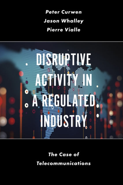 Book cover of: Disruptive Activity in a Regulated Industry. By: Peter Curwen