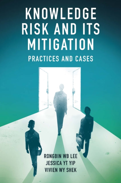 Book cover of: Knowledge Risk and its Mitigation. By: Rongbin W. B. Lee