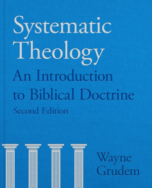 Systematic Theology, An Introduction to Biblical Doctrine