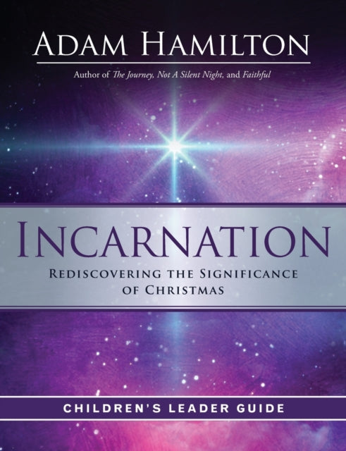 Book cover of: Incarnation Children's Leader Guide. By: Adam Hamilton