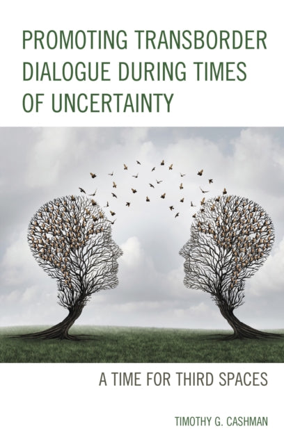 Book cover of: Promoting Transborder Dialogue During Times of Uncertainty. By: Timothy G. Cashman