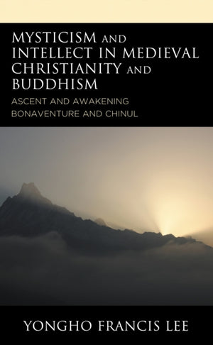 Mysticism and Intellect in Medieval Christianity and Buddhism