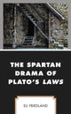 Book cover of: Spartan Drama of Plato’s Laws. By: Eli Friedland