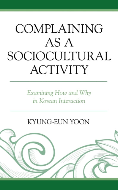 Book cover of: Complaining as a Sociocultural Activity. By: Kyung-Eun Yoon