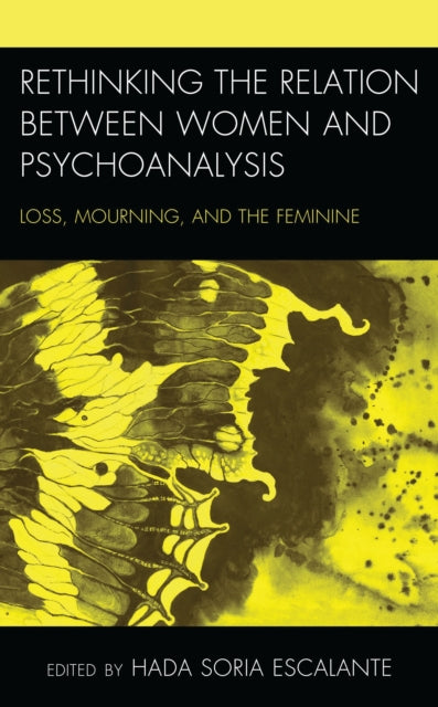 Book cover of: Rethinking the Relation between Women and Psychoanalysis. By: Hada Soria Escalante