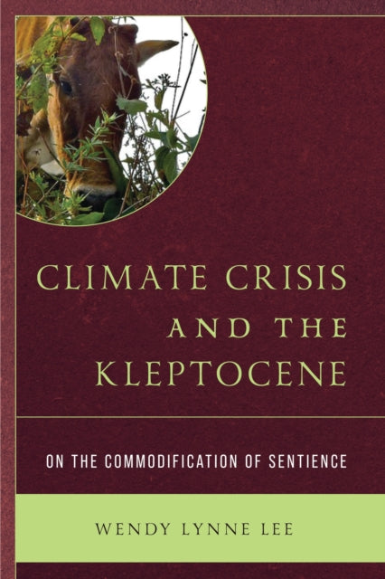 Book cover of: Climate Crisis and the Kleptocene. By: Wendy Lynne Lee