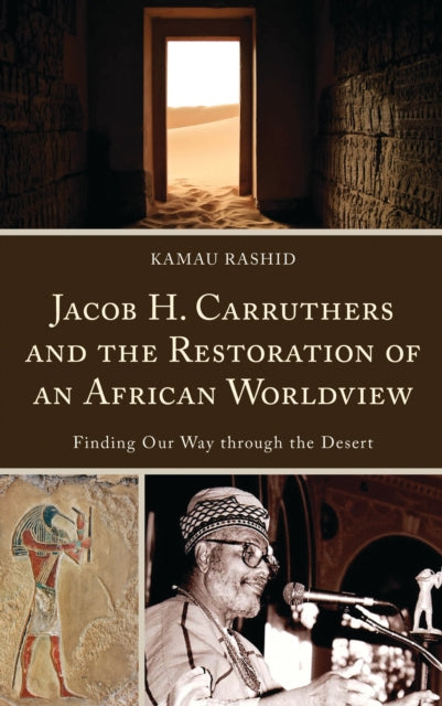 Book cover of: Jacob H. Carruthers and the Restoration of an African Worldview. By: Kamau Rashid