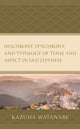 Book cover of: Diachrony, Synchrony, and Typology of Tense and Aspect in Old Japanese. By: Kazuha Watanabe