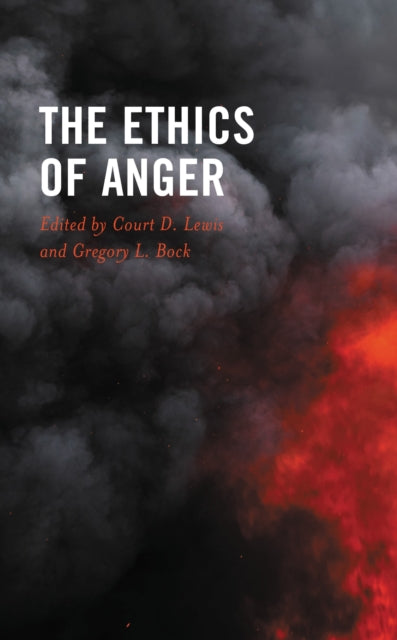 Book cover of: Ethics of Anger. By: Court D. Lewis