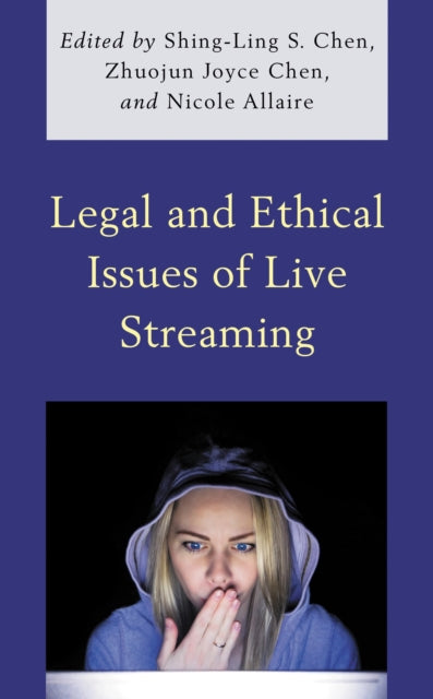 Book cover of: Legal and Ethical Issues of Live Streaming. By: Shing-Ling S. Chen