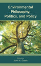 Book cover of: Environmental Philosophy, Politics, and Policy. By: John A. Duerk