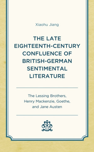 The Late Eighteenth-Century Confluence of British-German Sentimental Literature