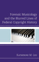 Book cover of: Forensic Musicology and the Blurred Lines of Federal Copyright History. By: Katherine M. Leo