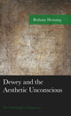 Book cover of: Dewey and the Aesthetic Unconscious. By: Bethany Henning