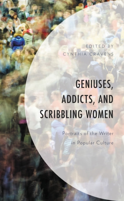 Book cover of: Geniuses, Addicts, and Scribbling Women. By: Cynthia Cravens