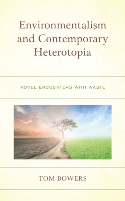 Book cover of: Environmentalism and Contemporary Heterotopia. By: Tom Bowers