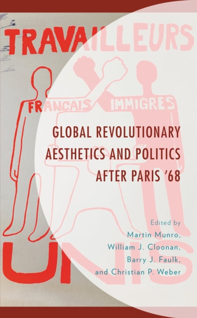 Book cover of: Global Revolutionary Aesthetics and Politics after Paris ‘68. By: Martin Munro