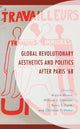 Book cover of: Global Revolutionary Aesthetics and Politics after Paris ‘68. By: Martin Munro