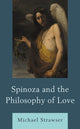Book cover of: Spinoza and the Philosophy of Love. By: Michael Strawser