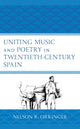 Book cover of: Uniting Music and Poetry in Twentieth-Century Spain. By: Nelson R. Orringer