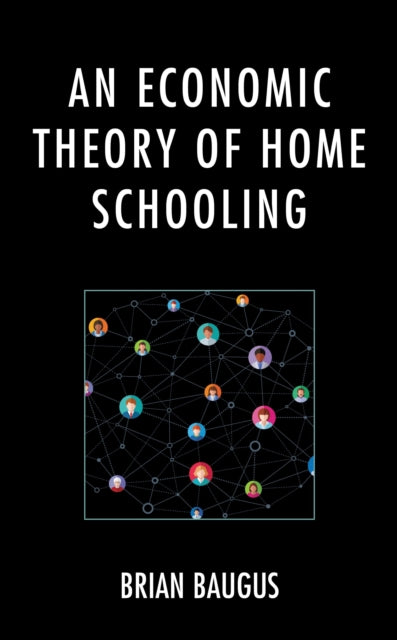 Book cover of: Economic Theory of Home Schooling. By: Brian Baugus
