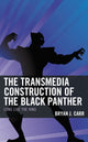 Book cover of: Transmedia Construction of the Black Panther. By: Bryan J. Carr
