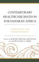 Book cover of: Contemporary Healthcare Issues in Sub-Saharan Africa. By: Edward Nketiah-Amponsah