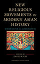 Book cover of: New Religious Movements in Modern Asian History. By: David W. Kim