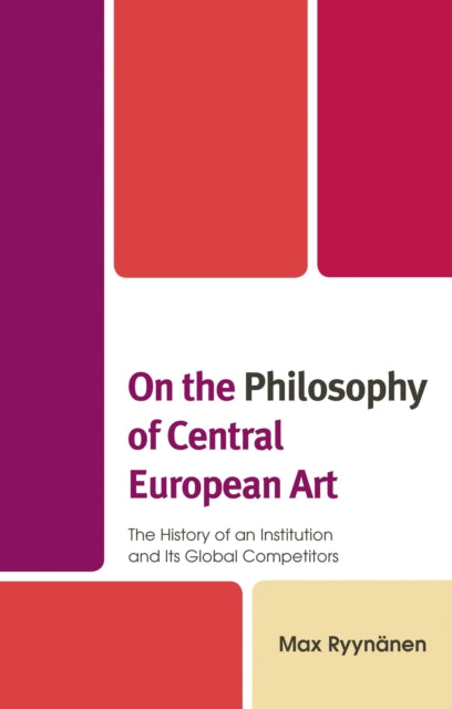 Book cover of: On the Philosophy of Central European Art. By: Max Ryynänen