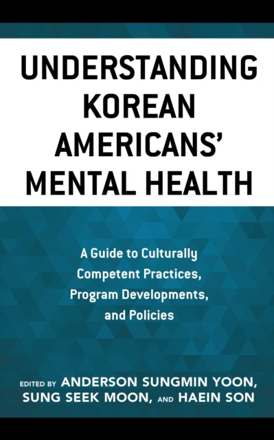 Book cover of: Understanding Korean Americans’ Mental Health. By: Anderson Sungmin Yoon
