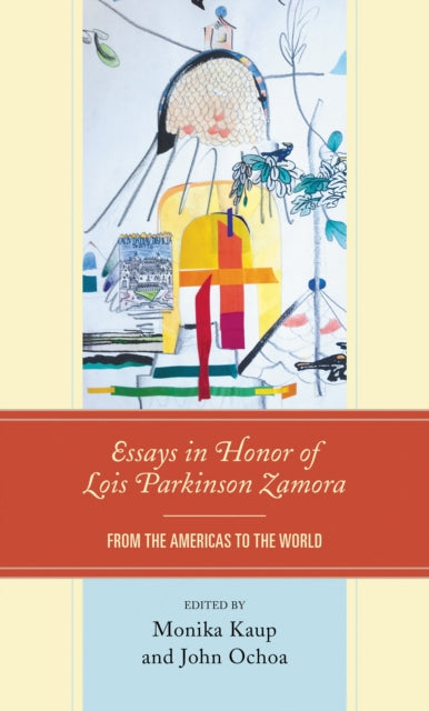 Book cover of: Essays in Honor of Lois Parkinson Zamora. By: John Ochoa