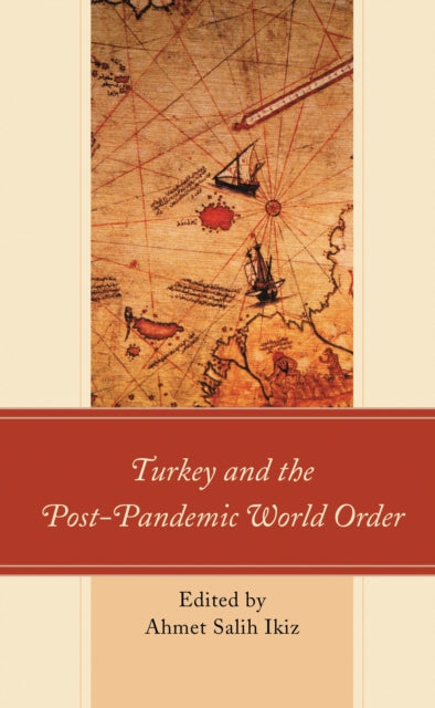 Book cover of: Turkey and the Post-Pandemic World Order. By: Ahmet Salih Ikiz
