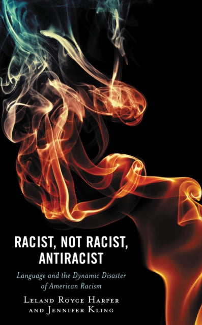 Book cover of: Racist, Not Racist, Antiracist. By: Leland Harper