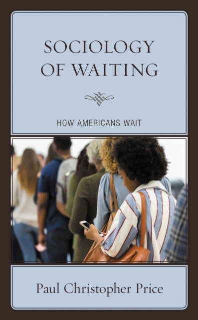 Book cover of: Sociology of Waiting. By: Paul Christopher Price
