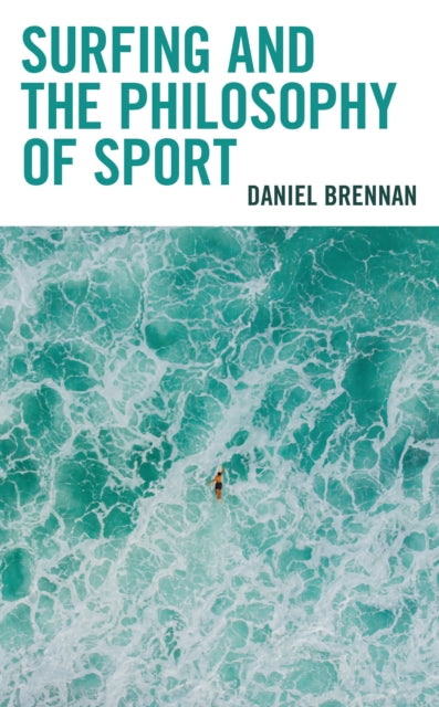 Book cover of: Surfing and the Philosophy of Sport. By: Daniel Brennan