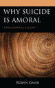 Book cover of: Why Suicide Is Amoral. By: Robyn Gaier