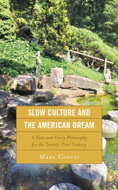 Book cover of: Slow Culture and the American Dream. By: Mary Caputi