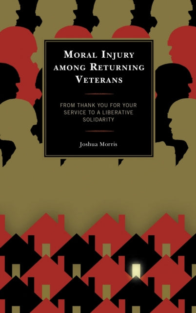 Book cover of: Moral Injury among Returning Veterans. By: Joshua Morris
