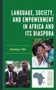 Book cover of: Language, Society, and Empowerment in Africa and Its Diaspora. By: Akinloyè Òjó