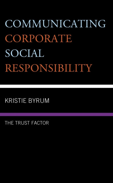 Book cover of: Communicating Corporate Social Responsibility. By: Kristie Byrum