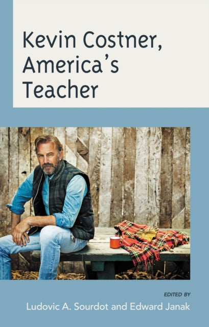 Book cover of: Kevin Costner, America's Teacher. By: Edward A. Janak