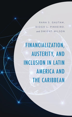 Financialization, Austerity, and Inclusion in Latin America and the Caribbean