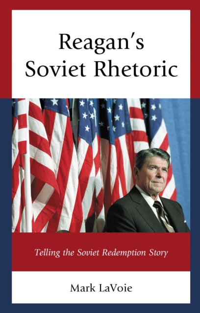 Book cover of: Reagan’s Soviet Rhetoric. By: Mark LaVoie