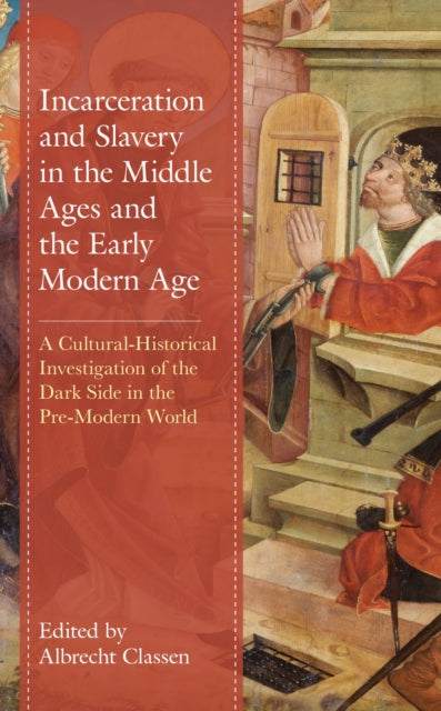Book cover of: Incarceration and Slavery in the Middle Ages and the Early Modern Age. By: Albrecht Classen